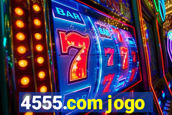 4555.com jogo